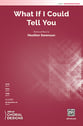 What If I Could Tell You SATB choral sheet music cover